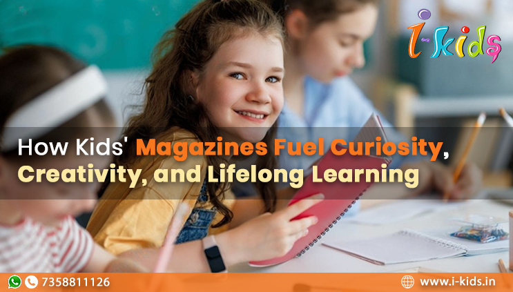 How Kids Magazines Fuel Curiosity Creativity and Lifelong Learning