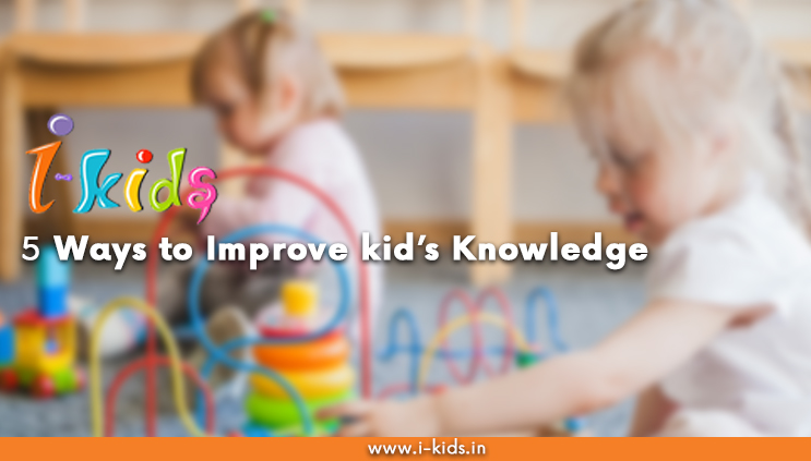 5 Ways to Improve Kids Knowledge